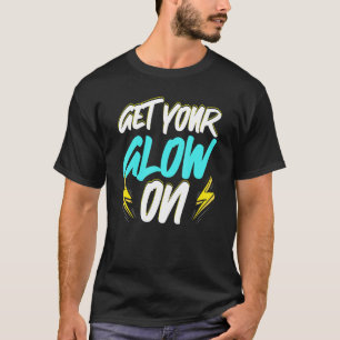 Glow Party 80s 90s Retro Theme Birthday T-shirt