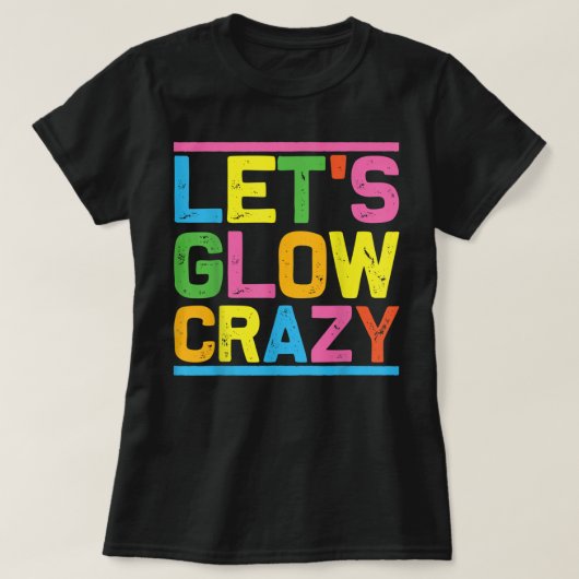 Glow Party Let's Glow Crazy T-shirt (Design voorkant)