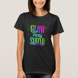 Glow Party Squad Retro Neon Fluorescent Party WEA T-shirt