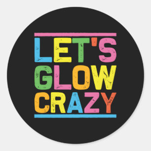 Glow Py Laten we gek worden Ronde Sticker