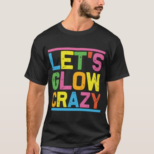 Glow Py Laten we gek worden T-shirt (Voorkant)