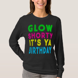 Glow Shorty Zijn Ya Verjaardag Shirt Glow Party Sq