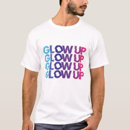 Glow up - niet stoppen t-shirt