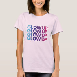 Glow up - niet stoppen t-shirt