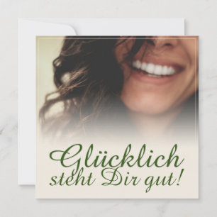 Glücklich steht Dir gut.