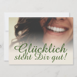 Glücklich steht Dir gut.