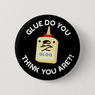Glue, denk je dat je grappig bent, Glue Pun Dark B Ronde Button 5,7 Cm