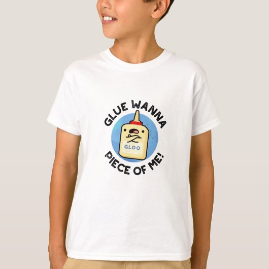 Glue Wanna Piece of Me Funny Pun T-shirt (Voorkant)