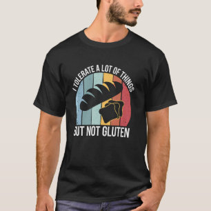 Glutenvrij dieet Ik verdraag veel dingen maar niet T-shirt