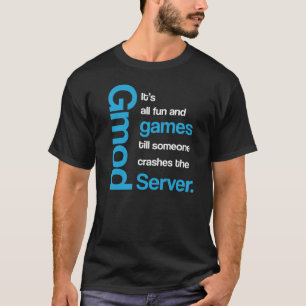 Gmod All Fun and Games Funny T-Shirt