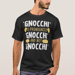 Gnocchi is geprononceerd gnocchi - koken t-shirt