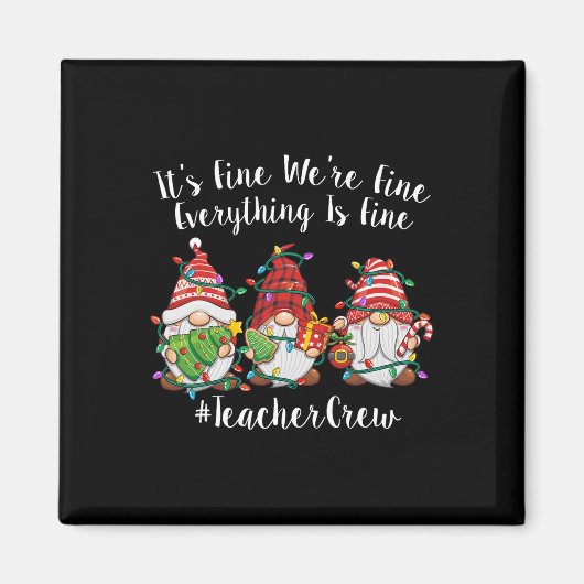Gnome It's Fine I'm Fine Everything Is Fine Teache Magneet (Voorkant)