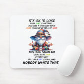 Gnome It's Ok To Lose Your Sometimes Because If Yo Muismat (Met muis)