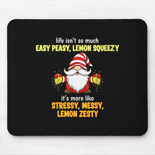 Gnome - Life Isn't So Much Easy Peasy Lemon Squeez Muismat (Voorkant)