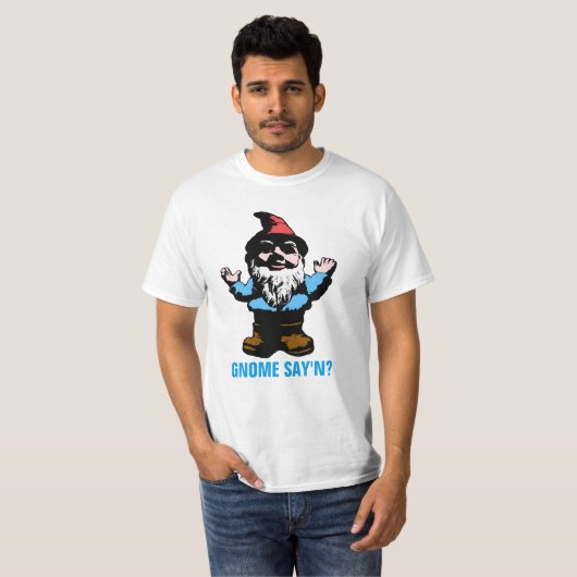 Gnome Say'n T-shirt (Voorkant volledig)