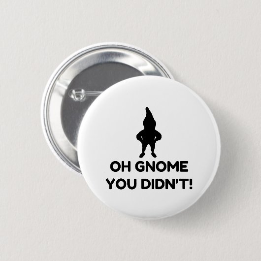Gnome You Didnt Ronde Button 5,7 Cm (Voorkant /achterkant)