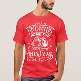 Gnoming home voor kerstmis - Cute Gnomes Kerstmis T-shirt