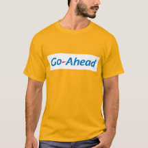Go Ahead T-shirt