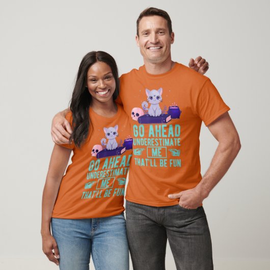 Go Ahead Underestimate Me Thatll Be Fun Witch T-shirt (Unisex)