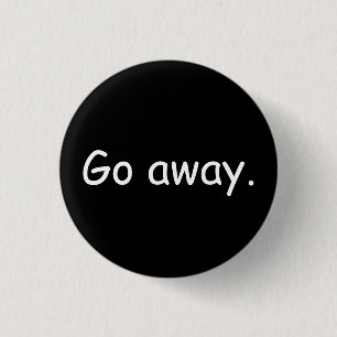 Go Away Badge Ronde Button 3,2 Cm