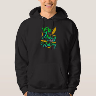 GO AWAY I'M WRITING  Funny Author Writer Composer  Hoodie