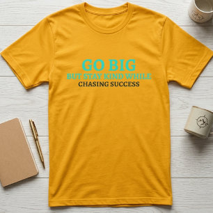 Go Big, Stay Kind Inspirerend Typografie T-shirt