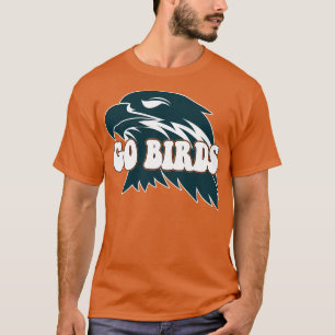 Go Birds Eagles Go Birds T-shirt