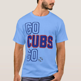 Go CUBS Go T-shirt