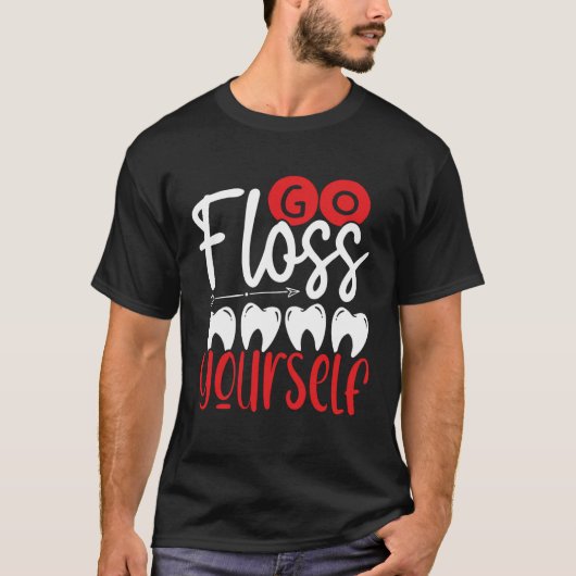 Go Floss Yourself Dental Assistant Backprint Denti T-shirt (Voorkant)