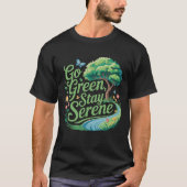 Go Green Stay Serene T-shirt (Voorkant)