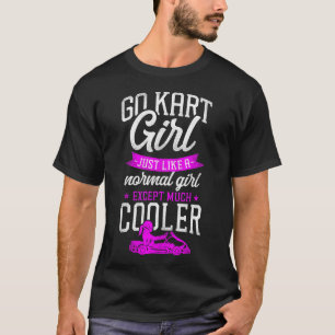 Go Kart Go Kart Meisje Net als een normaal meisje T-shirt