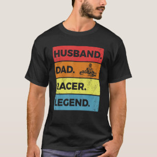 Go Kart Papa Man Racer Legend T-shirt
