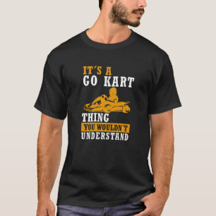 Go Kart Thing Karting Gezegde Race Kart Go Kart T-shirt