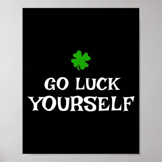 Go Luck Yourself St Patrick's Day Funny Iri-shirt  Poster (Voorkant)