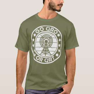 Go QRO of QRT Funny Amateur Radio Ham Radio T-shirt