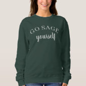 Go Sage Yourself Women's Sweatshirt (Devant)