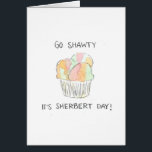"Go Shawty It's Sherbert Day" Funny Birthday Card<br><div class="desc">Il s'agit d'une impression d'aquarelle peinte à la main,  faisant référence aux paroles d'une chanson de l'artiste musicale 50 Cent. C'est une carte d'anniversaire drôle (et puny) qui est géniale pour n'importe qui !</div>
