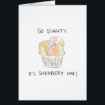 "Go Shawty It's Sherbert Day" Funny Birthday Card<br><div class="desc">Il s'agit d'une impression d'aquarelle peinte à la main,  faisant référence aux paroles d'une chanson de l'artiste musicale 50 Cent. C'est une carte d'anniversaire drôle (et puny) qui est géniale pour n'importe qui !</div>