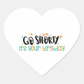 Go Shorty is je verjaardag Hart Sticker (Voorkant)