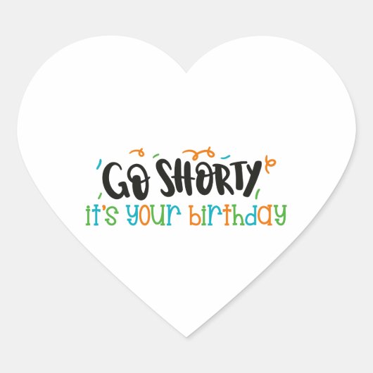 Go Shorty is je verjaardag Hart Sticker (Voorkant)