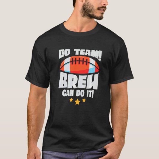 Go Team Brew Can Do It Lineman Tackle American Foo T-shirt (Voorkant)