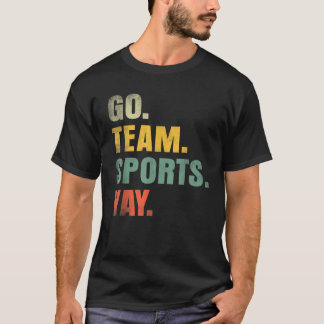 Go Team Sport Yay Grappige Spel Dag Mannen Vrouwe T-shirt