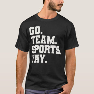 Go Team Sports Yay - Grappige Sport T-shirt
