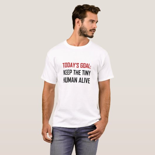 Goal Keep Tiny Human Alive T-shirt (Voorkant volledig)