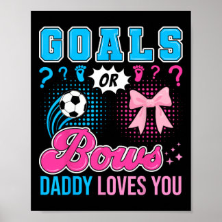 Goals Or Bows Daddy Loves You Gender Reveal Soccer Poster