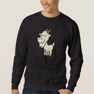 Goat Farmer Sorry I Can't I Have Plans With My Goa Trui