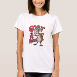 Goat to be kidding t-shirt