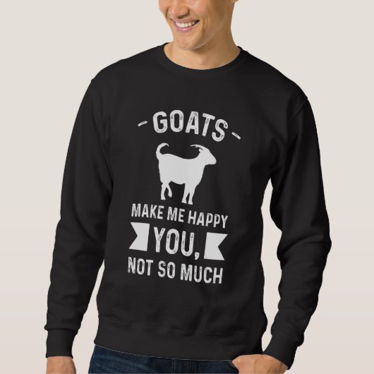 Goats Make Me Happy You Not So Much Farming Trui (Voorkant)