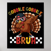 Gobble Gobble Bruh Funny Thanksgiving Turkey Dab B Poster (Voorkant)