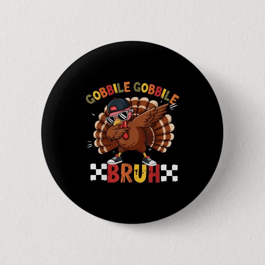 Gobble Gobble Bruh Funny Thanksgiving Turkey Dab B Ronde Button 5,7 Cm (Voorkant)